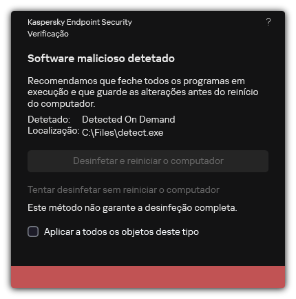 Notificação de deteção de malware. O utilizador pode executar a desinfeção com ou sem reinício do computador.