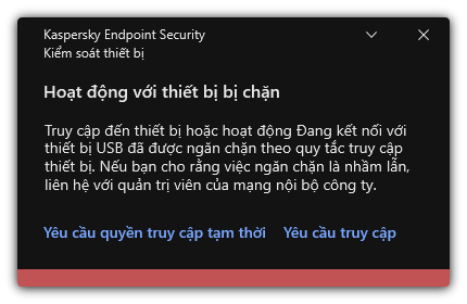 Thông báo về quyền truy cập thiết bị đã bị chặn. Người dùng có thể yêu cầu quyền truy cập thiết bị tạm thời hoặc vĩnh viễn.