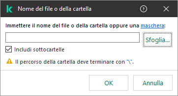 Una finestra con un campo in cui è possibile inserire il percorso di un file o di una cartella. È possibile utilizzare maschere. L'utente può selezionare un file utilizzando il programma per la gestione dei file.
