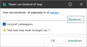 Een venster met een veld voor het invoeren van het pad naar een bestand of map. Er kunnen maskers worden gebruikt. De gebruiker kan een bestand selecteren met bestandsbeheer.