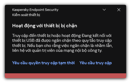 Thông báo về quyền truy cập thiết bị đã bị chặn. Người dùng có thể yêu cầu quyền truy cập thiết bị tạm thời hoặc vĩnh viễn.