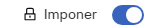 El ícono de un candado cerrado y un interruptor activado con el texto "Imponer".